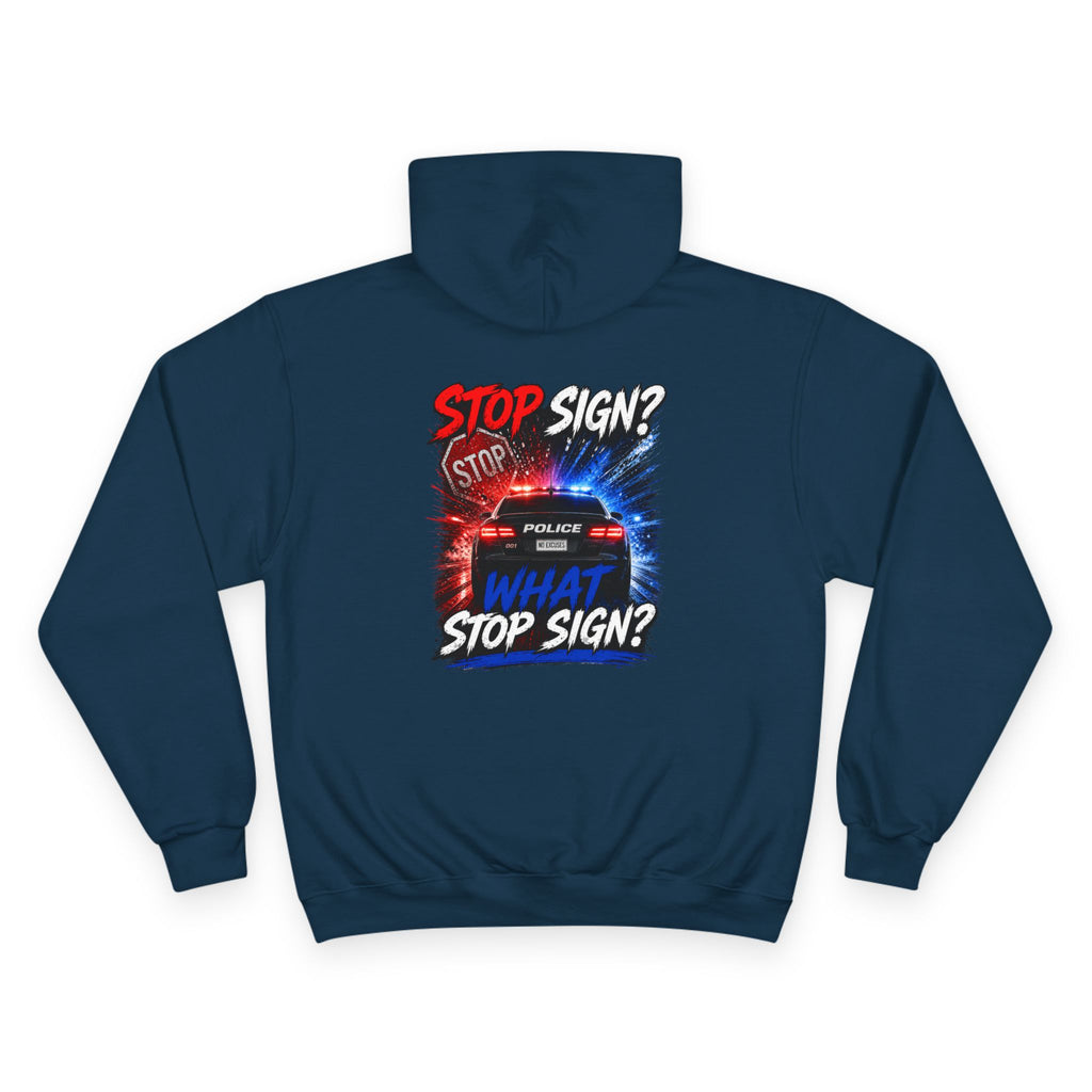 Hoodie — "What Stop Sign?" Police Lights Graphic Champion Hoodie
