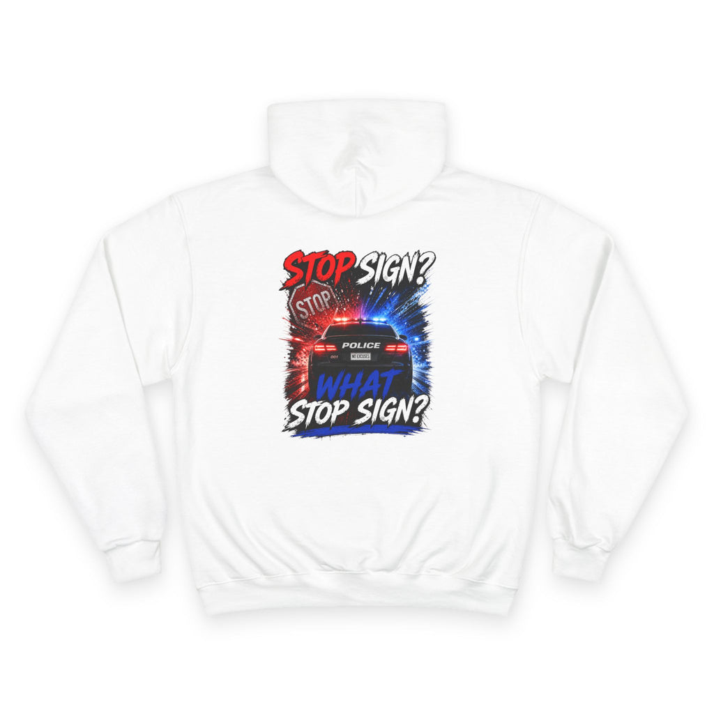 Hoodie — "What Stop Sign?" Police Lights Graphic Champion Hoodie