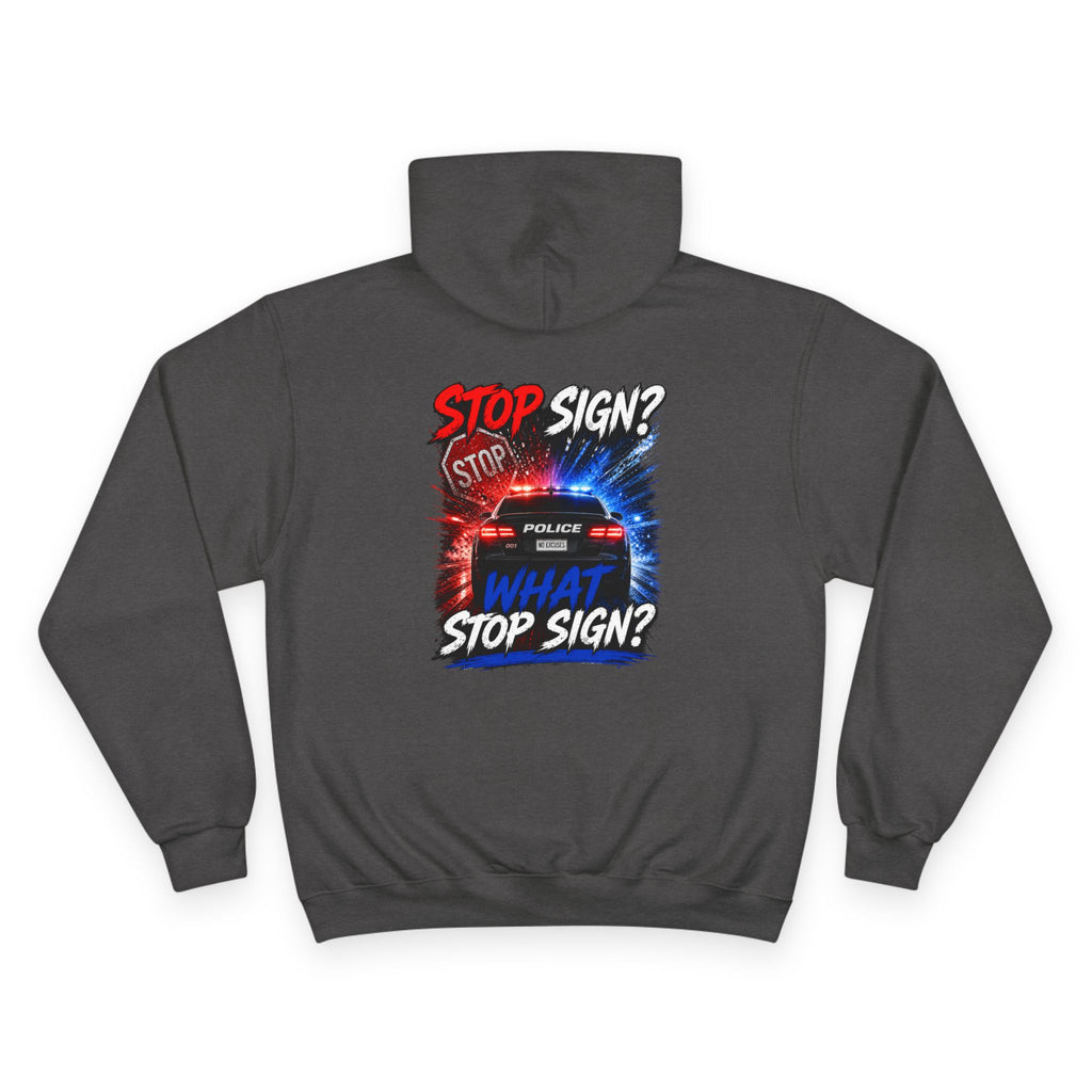 Hoodie — "What Stop Sign?" Police Lights Graphic Champion Hoodie
