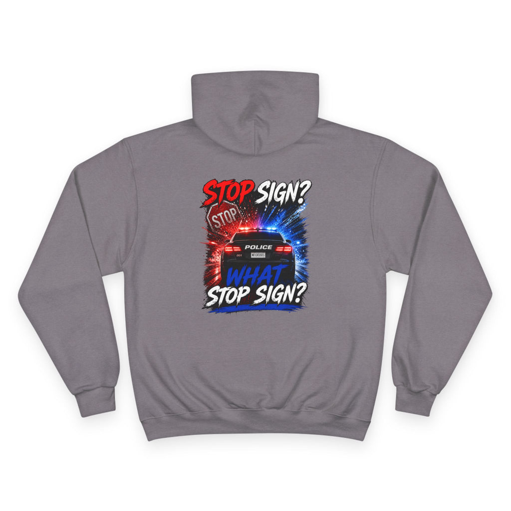 Hoodie — "What Stop Sign?" Police Lights Graphic Champion Hoodie
