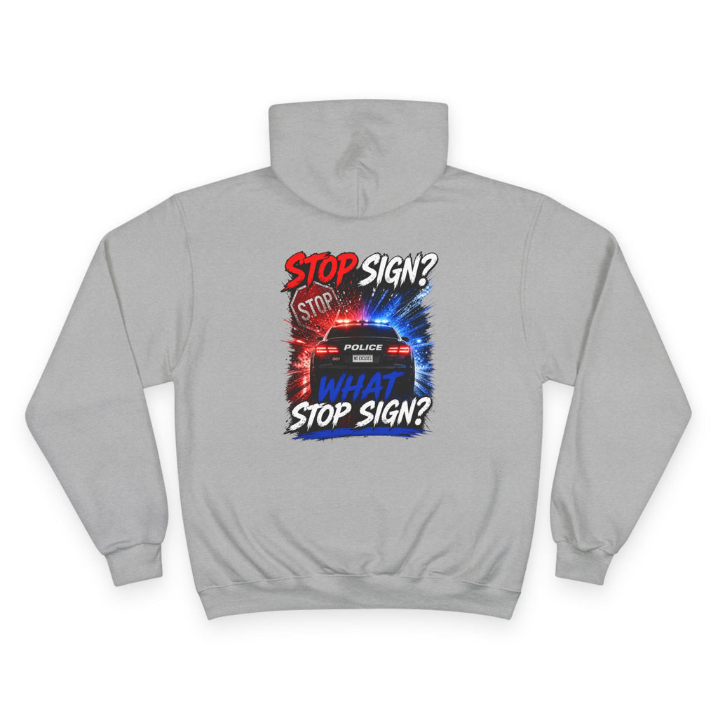 Hoodie — "What Stop Sign?" Police Lights Graphic Champion Hoodie