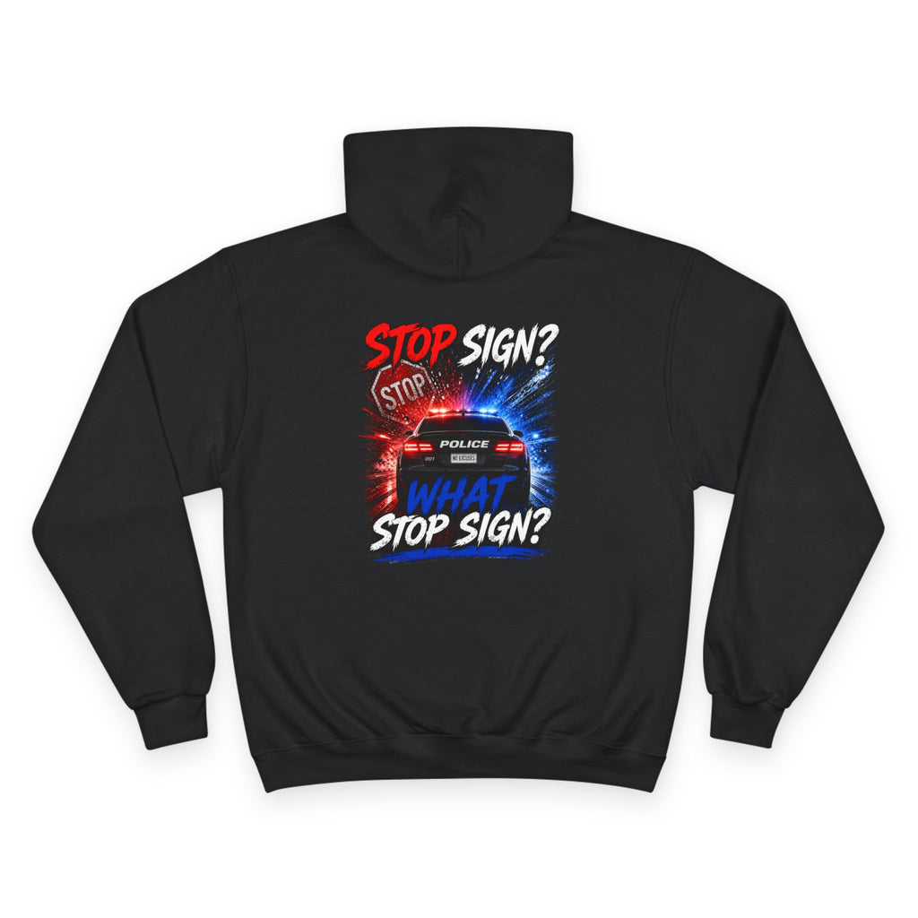 Hoodie — "What Stop Sign?" Police Lights Graphic Champion Hoodie
